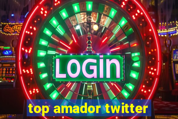 top amador twitter